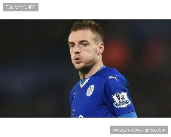 英超杰米·瓦尔迪球员生涯亮点与数据分析 英超杰米·瓦尔迪球员生涯亮点与数据分析